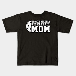 So God Made a Pickleball Mom Kids T-Shirt